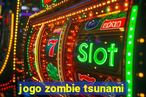 jogo zombie tsunami